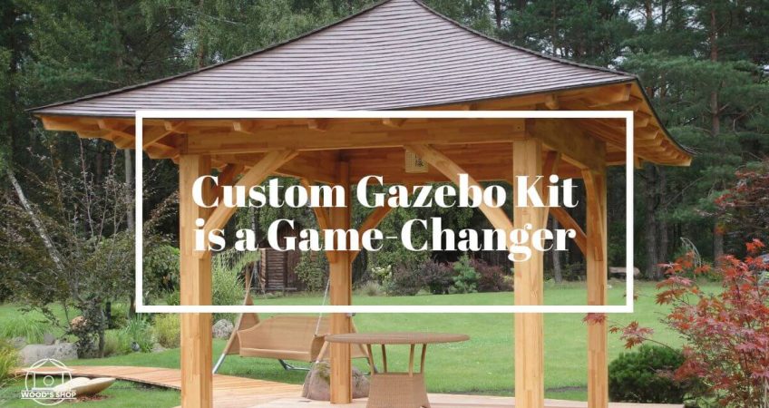Custom Gazebo Kit is a Game-Changer