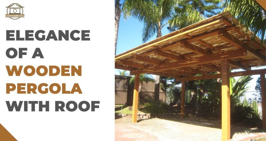 Elegance of a Wooden Pergola with Roof