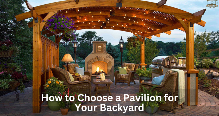 How to Choose a Pavilion for Your Backyard